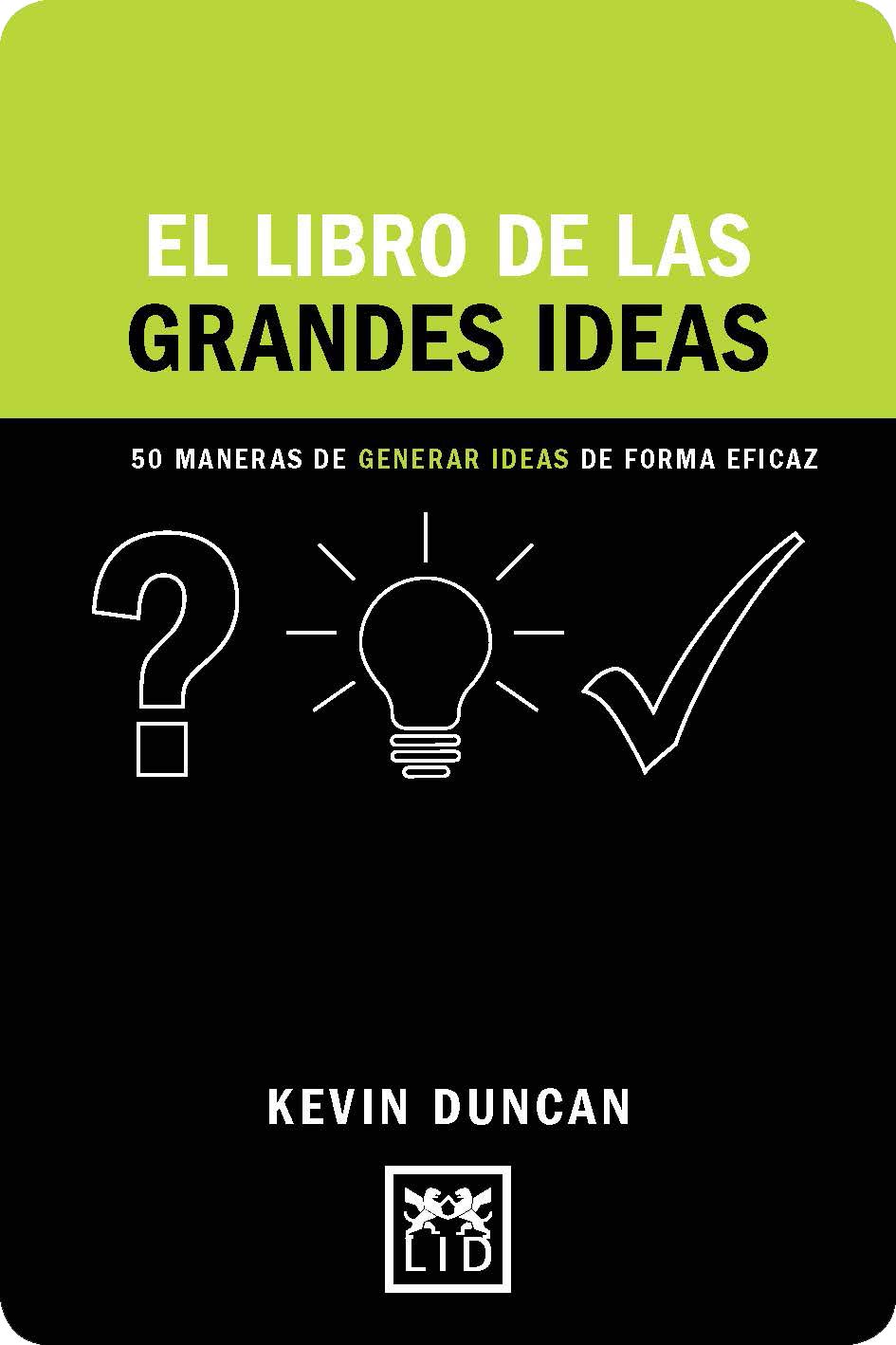 El libro de las grandes ideas: 50 maneras de generar ideas de forma eficaz