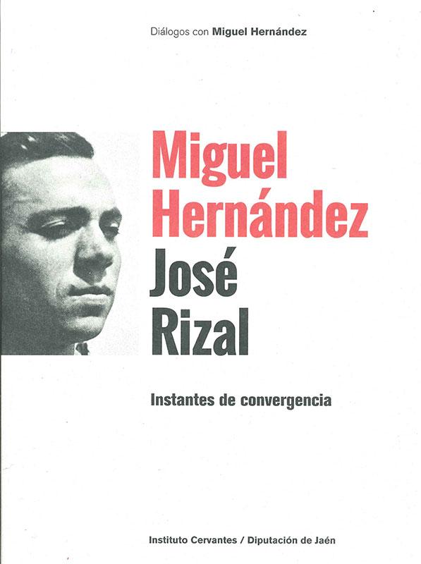 Miguel Hernández. José Rizal. Instantes de convergencia