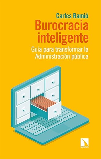 Burocracia inteligente: Guía para transformar la Administración pública