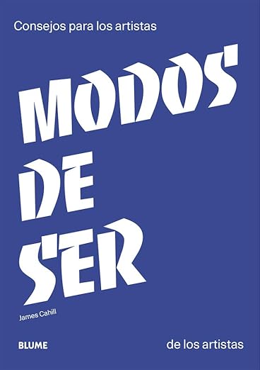 Modos de ser: Consejos para los artistas de los artistas